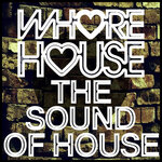 Whore House The Sound Of House