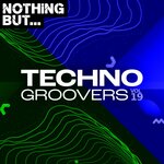 Nothing But... Techno Groovers, Vol 19