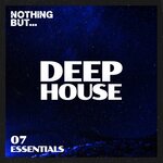 Nothing But... Deep House Essentials, Vol 07