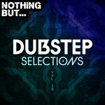 Nothing But... Dubstep Selections, Vol 19