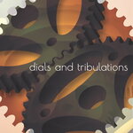Dials & Tribulations