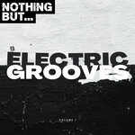 Nothing But... Electric Grooves, Vol 01