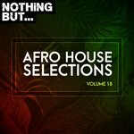 Nothing But... Afro House Selections, Vol 18