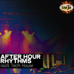 After Hour Rhythms (100% Tech House)