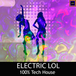 Electric Lol, 100% Tech House