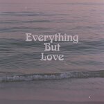 Everything But Love