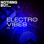 Nothing But... Electro Vibes, Vol 19