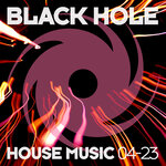 Black Hole House Music 04-23