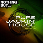 Nothing But... Pure Jackin' House, Vol 19