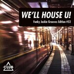 We'll House U! - Funky Jackin' Grooves Edition, Vol 52