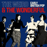 The Weird & The Wonderful: Early British Pop