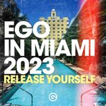 Ego In Miami 2023 (Release Yourself)