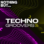 Nothing But... Techno Groovers, Vol 20