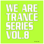 We Are Trance Series, Vol 8