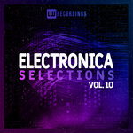 Electronica Selections, Vol 10