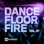 Nothing But... Dancefloor Fire, Vol 07