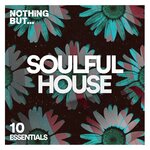 Nothing But... Soulful House Essentials, Vol 10