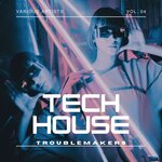 Tech House Troublemakers, Vol 4