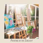 Painting In The Sunlight: Sounds For Creative Minds