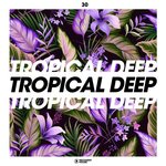 Tropical Deep, Vol 30