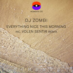 Everything Nice This Morning (inc. Volen Sentir Remix)