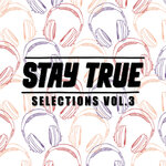 Stay True Selections Vol 3 (Compiled By Kid Fonque)