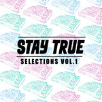 Stay True Selections Vol 1 (Compiled By Kid Fonque)