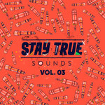 Stay True Sounds Vol 3 (Compiled By Kid Fonque)