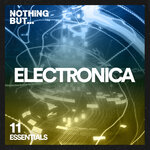 Nothing But... Electronica Essentials, Vol 11