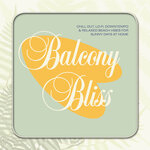 Balcony Bliss - Chill Out, Lo-Fi, Downtempo & Relaxed Beach Vibes For Sunny Days At Home