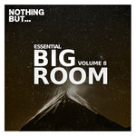 Nothing But... Essential Big Room, Vol 08