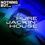 Nothing But... Pure Jackin' House, Vol 20