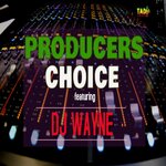 Producers Choice Featuring DJ Wayne (Explicit)