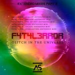 Glitch In The Universe (Extended Mixes) Part 2