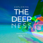 Exploring The Deepness, Vol 1