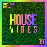 Nothing But... House Vibes, Vol 09