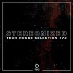 Stereonized: Tech House Selection, Vol 72