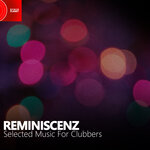 Reminiscenz (Selected Music For Clubbers)