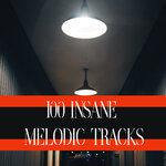 100 Insane Melodic Tracks