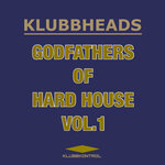 Klubbheads - Godfathers Of Hard House, Vol 1