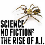 Science. No Fiction. The Rise Of A.I., Volume II