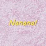 Nanana!