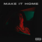 Make It Home (Explicit)