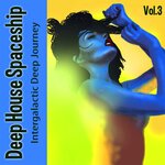 Deep House Spaceship Vol 3 - Intergalactic Deep Journey