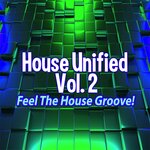 House Unified, Vol 2 - Feel The House Groove!