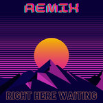Right Here Waiting (Remix)