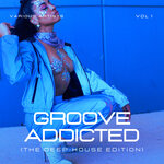 Groove Addicted (The Deep-House Edition), Vol 1