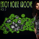 Enjoy House Groove Vol 3 - A Of The Finest House Musi