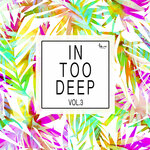 In Too Deep, Vol 3