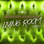 Living Room, Recreation Soundtrack, Chap.04